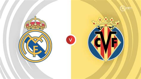 real madrid vs villarreal prediction|real madrid vs psg prediction.
